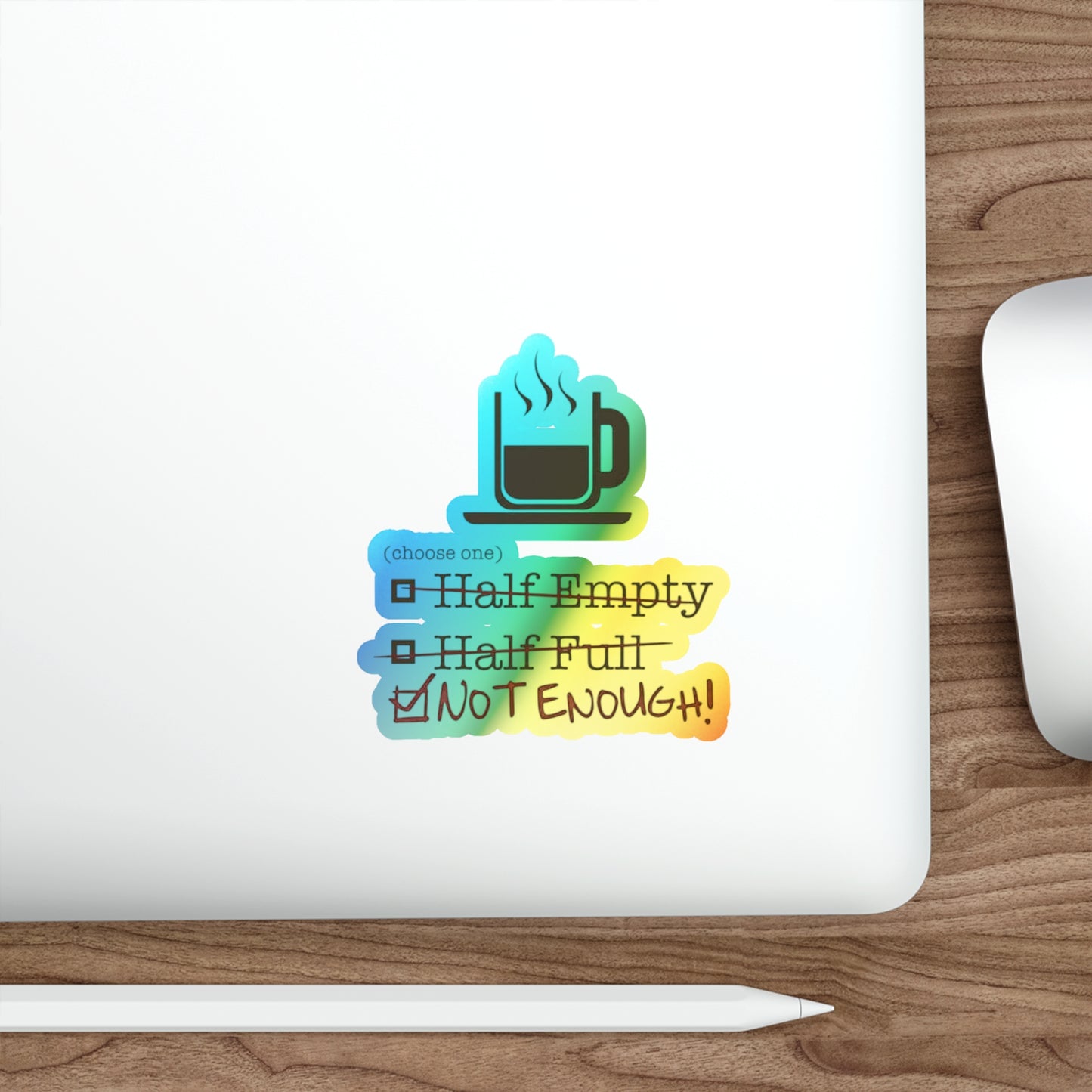 Not Enough Holographic Sticker
