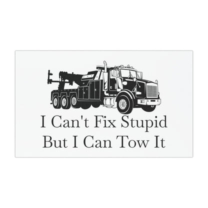 I Can't Fix Stupid Heavy Tow Truck Indoor/Outdoor Magnet