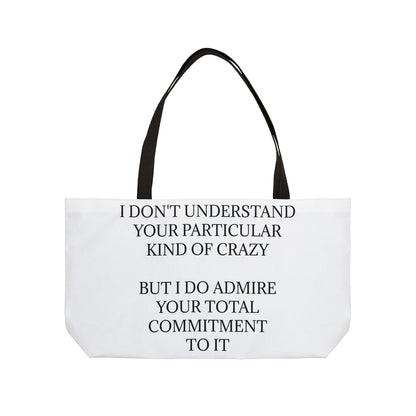 Kind Of Crazy Weekender Tote Bag