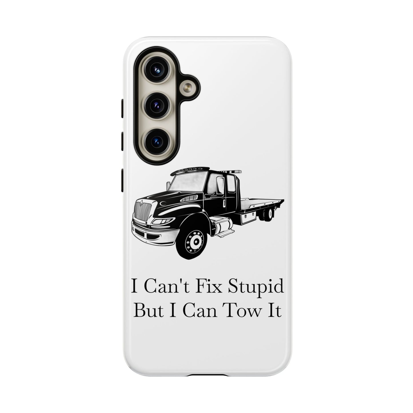 I Can't Fix Stupid Flatbed Tow Truck Samsung Case