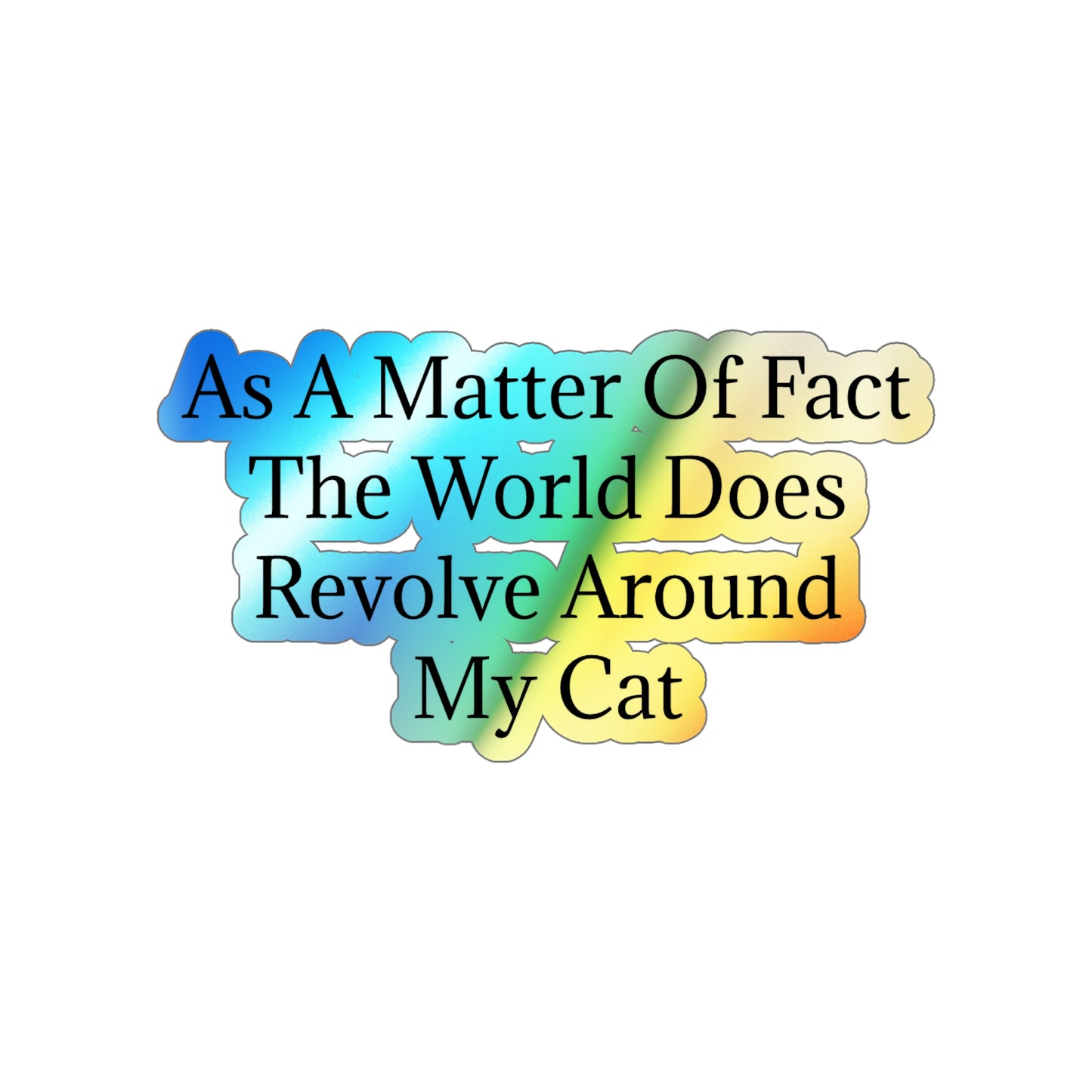 Matter Of Fact Cat Holographic Sticker