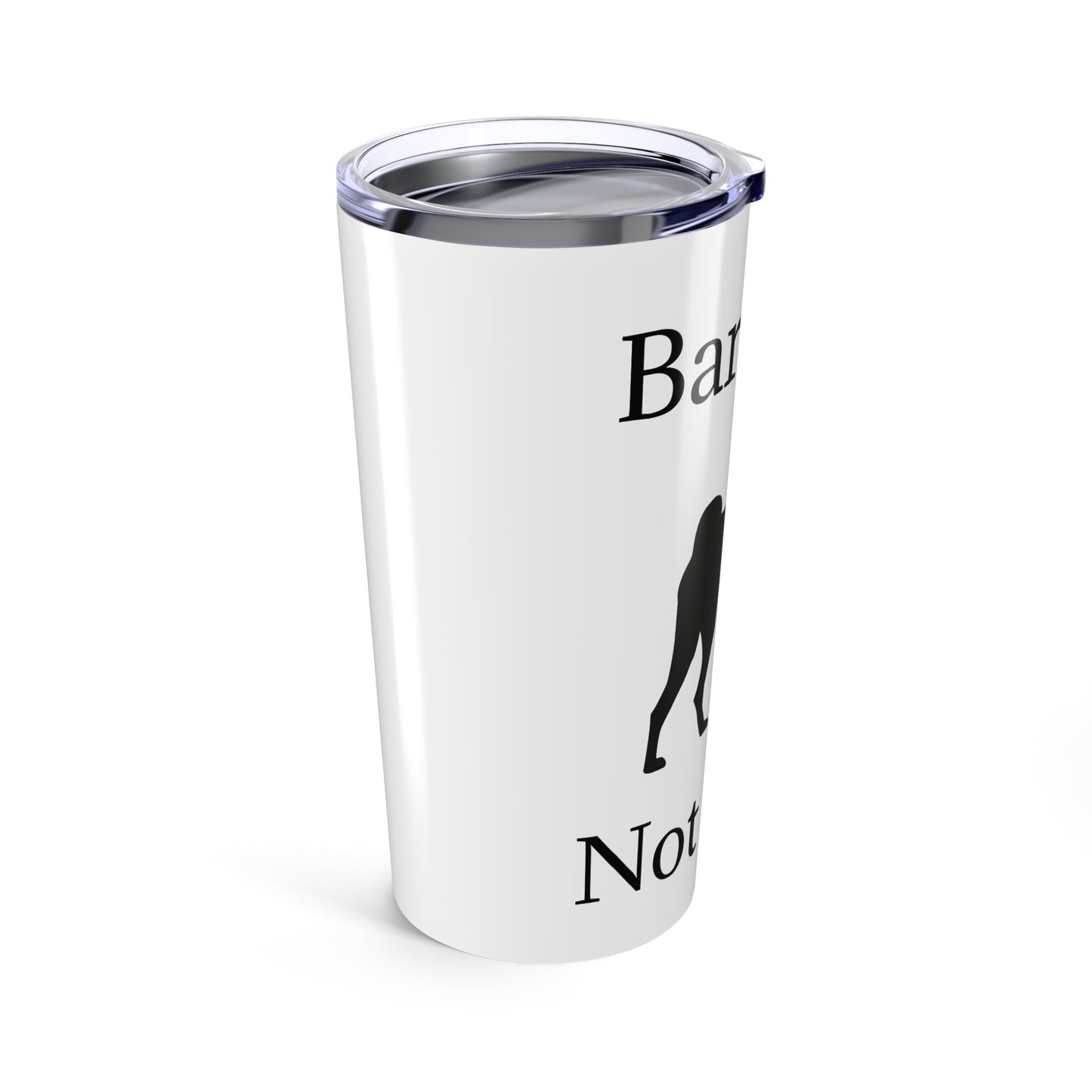 Barkless Not Mute Tumbler