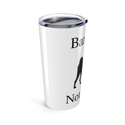 Barkless Not Mute Tumbler
