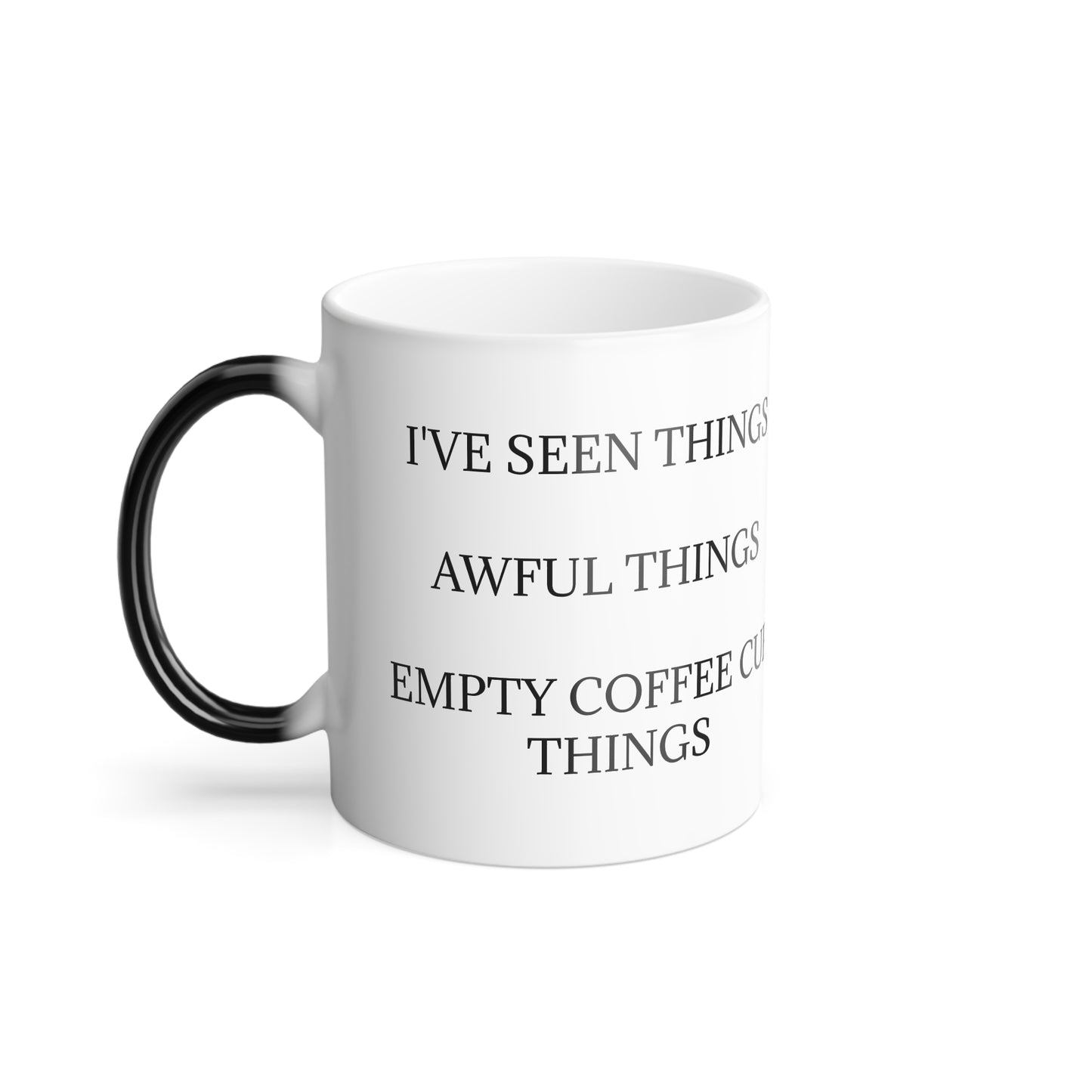 I've Seen Things Color Changing Mug