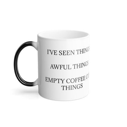 I've Seen Things Color Changing Mug