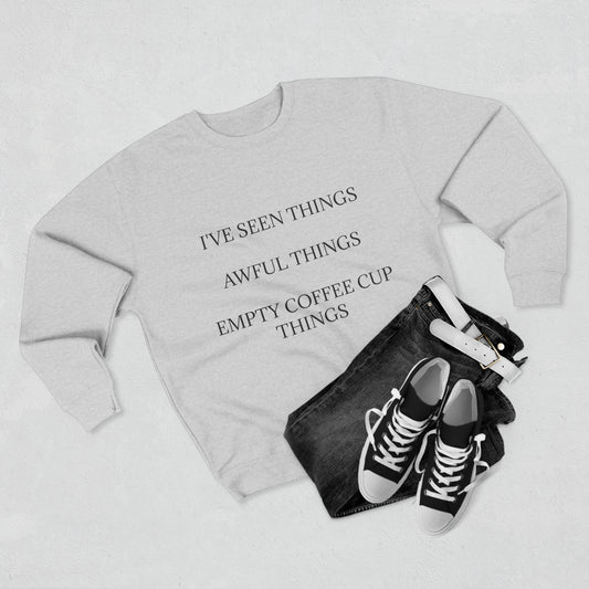 I've Seen Things Unisex Crewneck Sweatshirt
