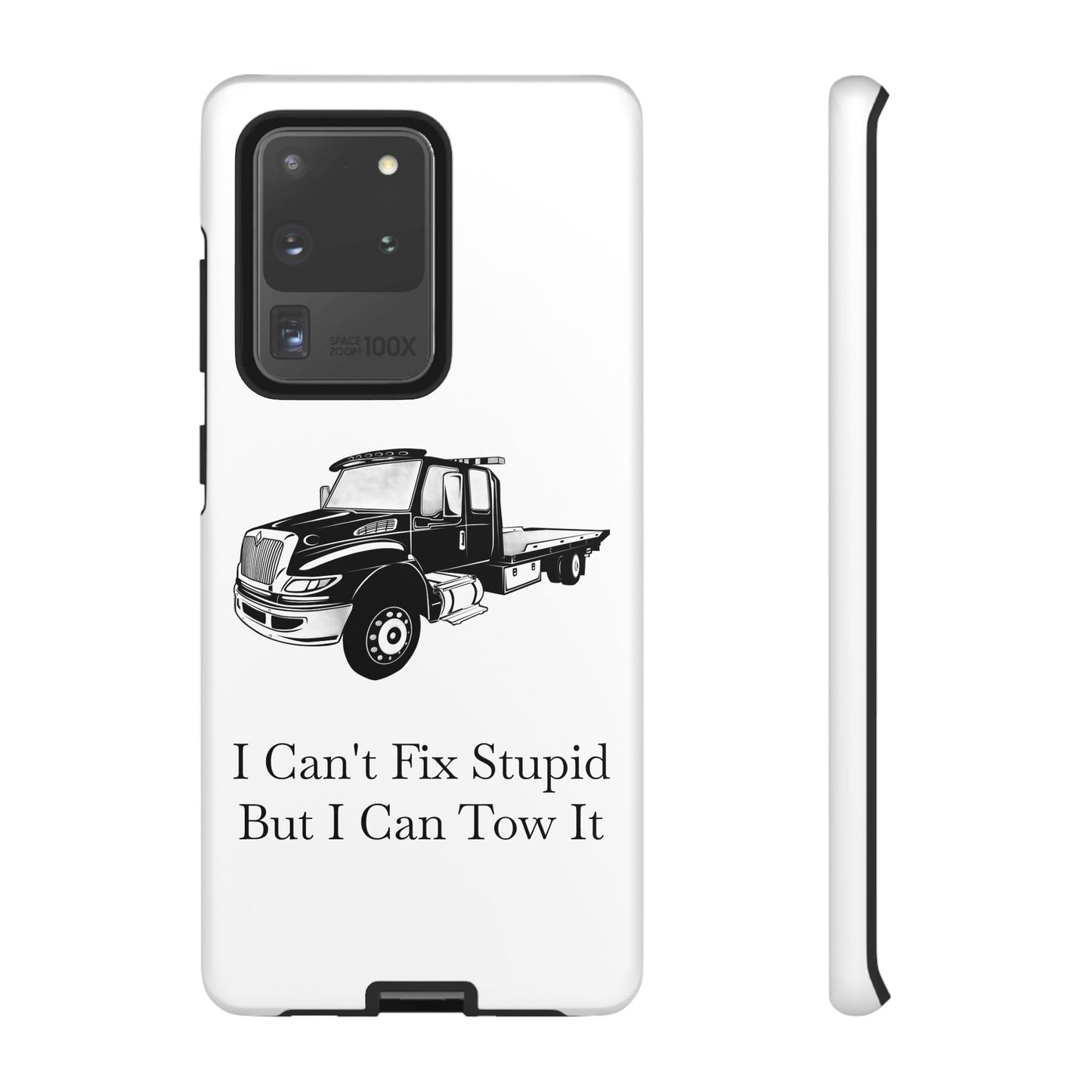 I Can't Fix Stupid Flatbed Tow Truck Samsung Case