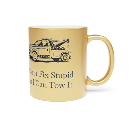 I Can't Fix Stupid Wheel Lift Tow Truck Metallic Coffee Mug