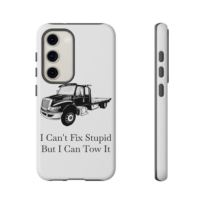 I Can't Fix Stupid Flatbed Tow Truck Samsung Case
