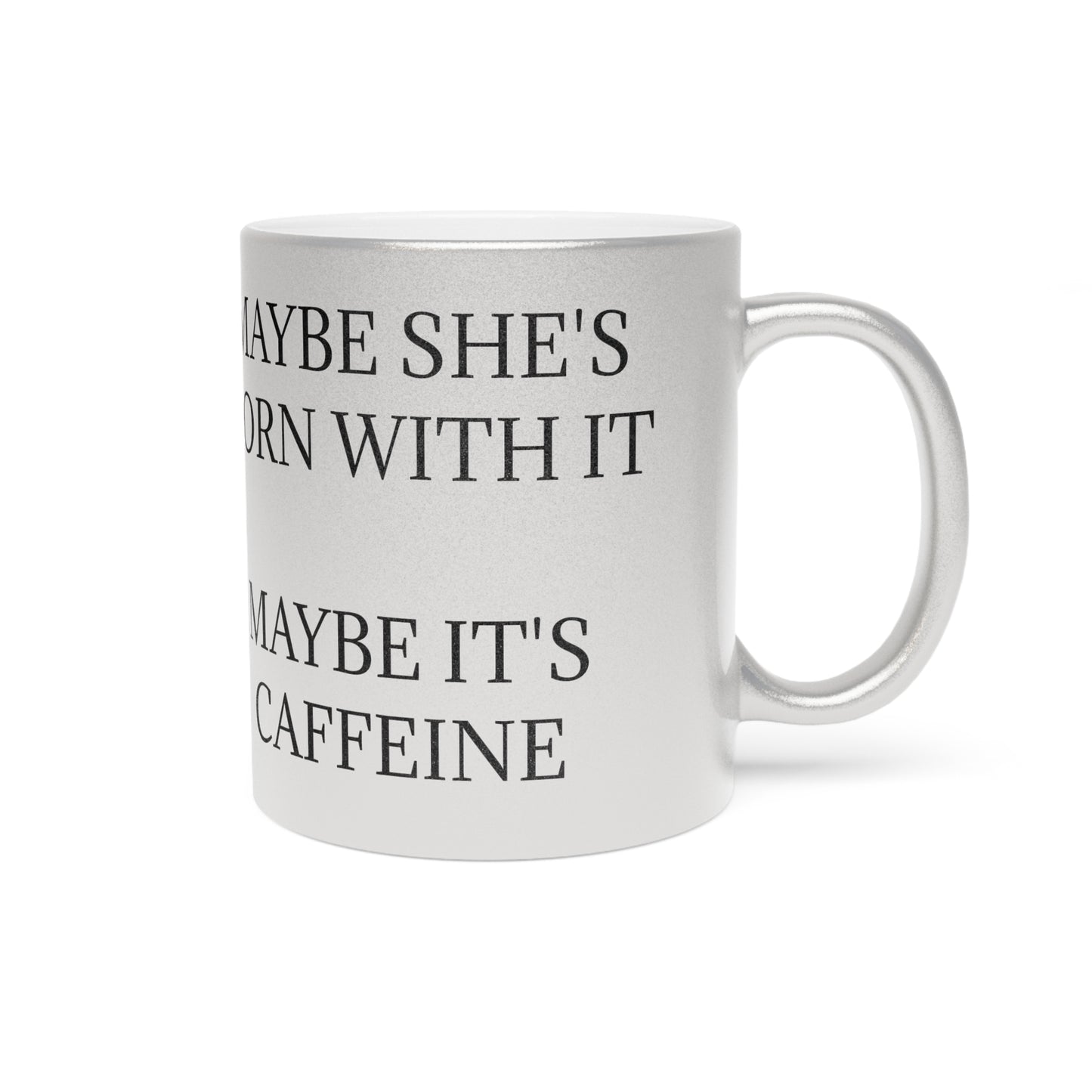 Born With It Metallic Coffee Mug