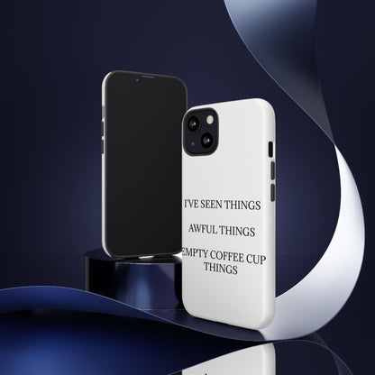 I've Seen Things iPhone Case