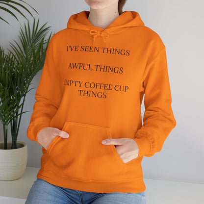 I've Seen Things Unisex Hoodie