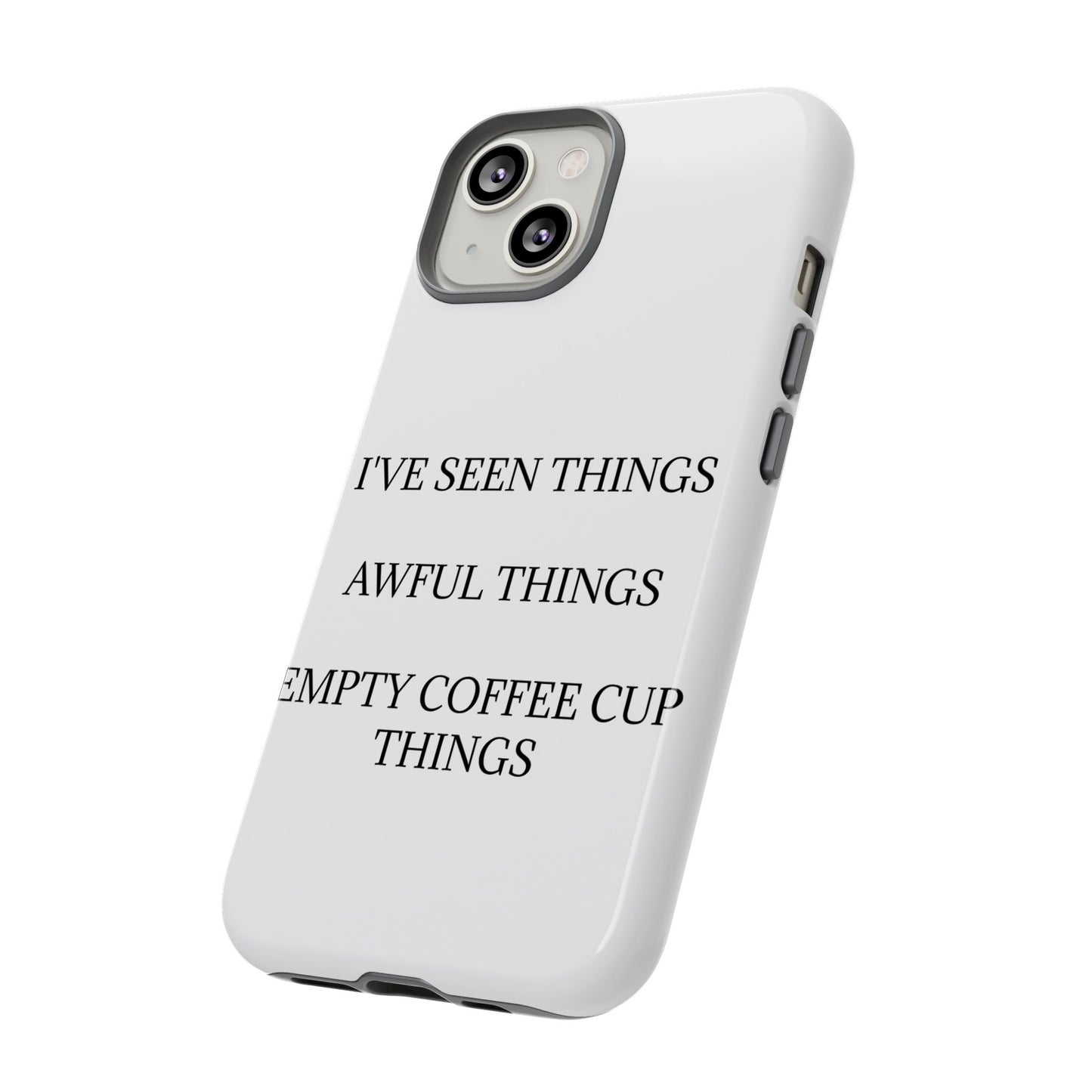 I've Seen Things iPhone Case