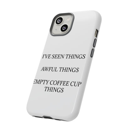 I've Seen Things iPhone Case