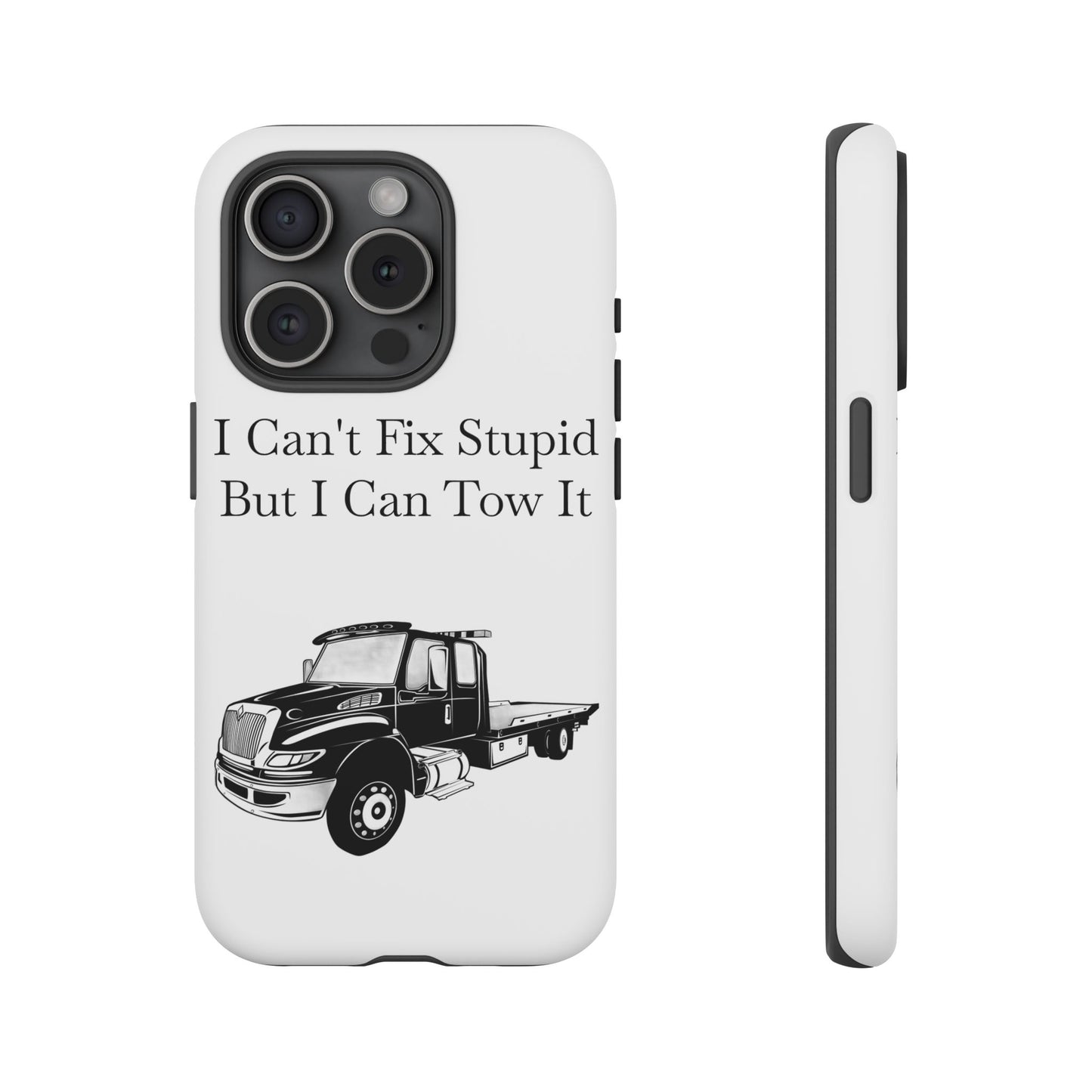 I Can't Fix Stupid Flatbed Tow Truck iPhone Case
