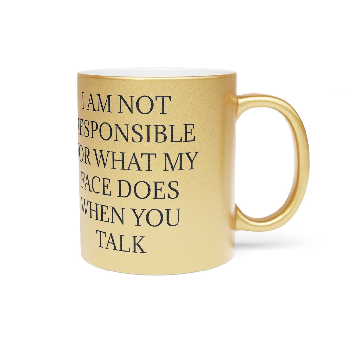 When You Talk Metallic Coffee Mug