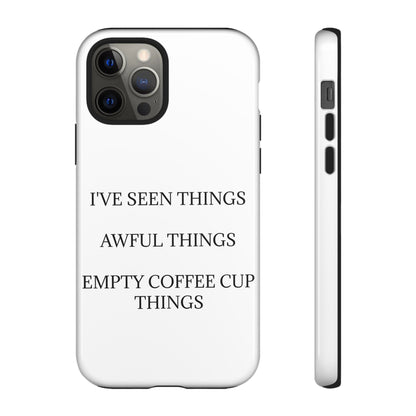 I've Seen Things iPhone Case
