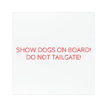 Show Dogs On Board Indoor/Outdoor Magnet