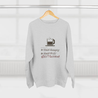 Not Enough Unisex Crewneck Sweatshirt