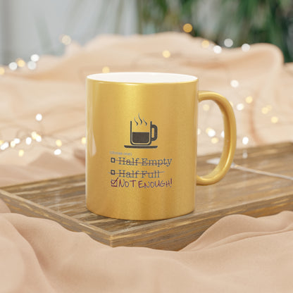 Not Enough Metallic Coffee Mug