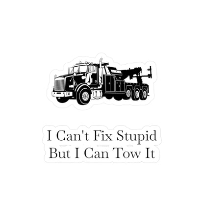 I Can't Fix Stupid Heavy Tow Truck Vinyl Decal