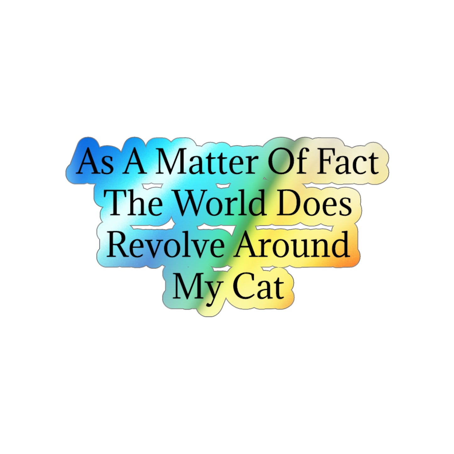 Matter Of Fact Cat Holographic Sticker