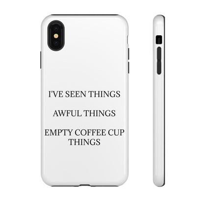 I've Seen Things iPhone Case