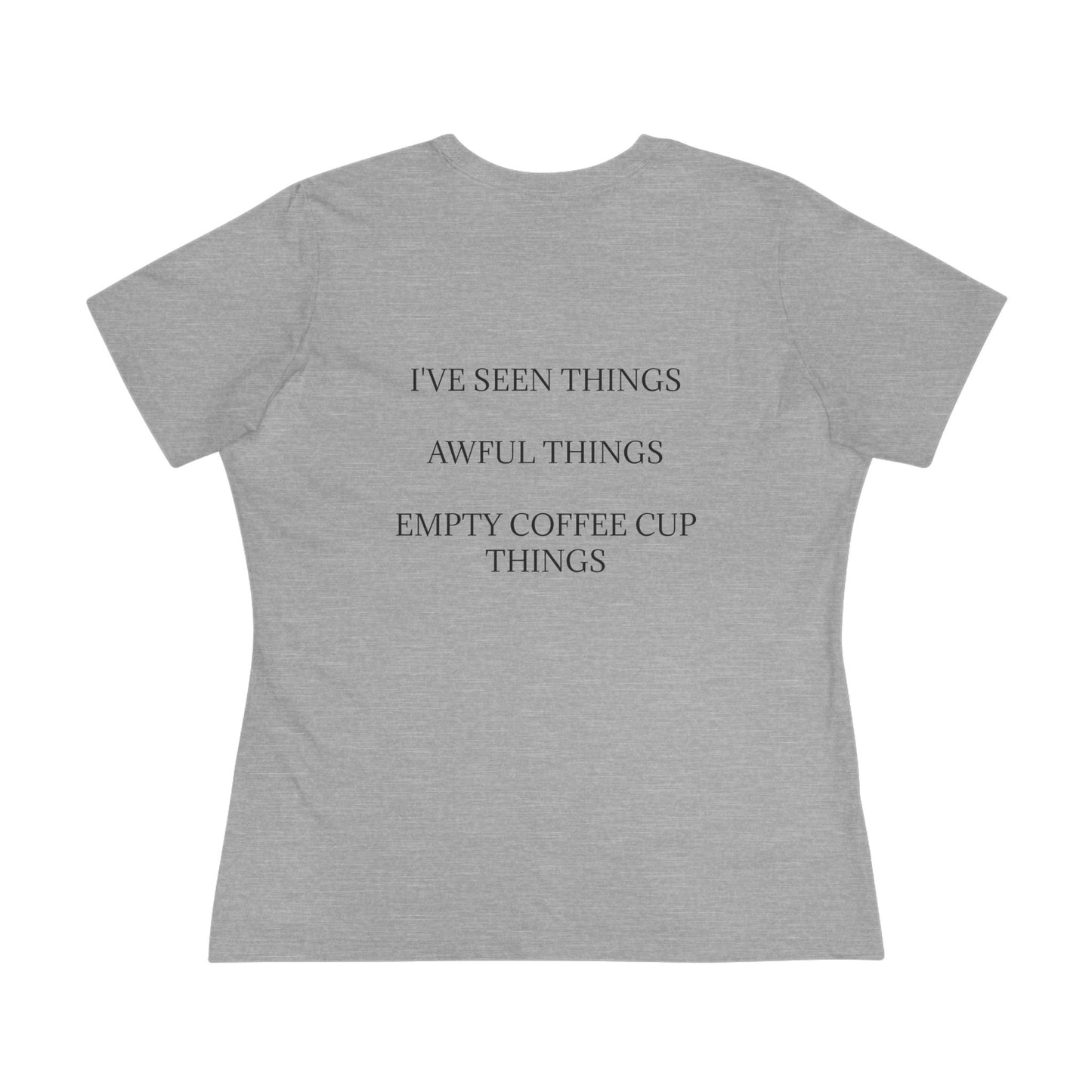 I've Seen Things Women's Short Sleeve Crewneck Tee