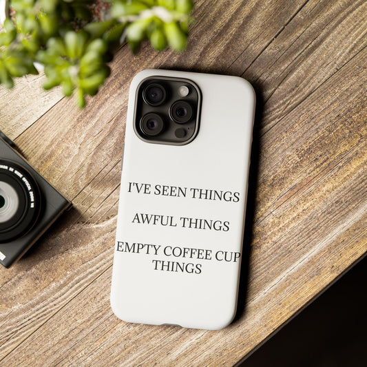 I've Seen Things iPhone Case
