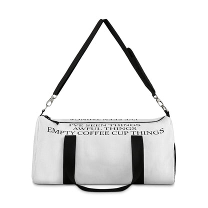 I've Seen Things Duffel Bag