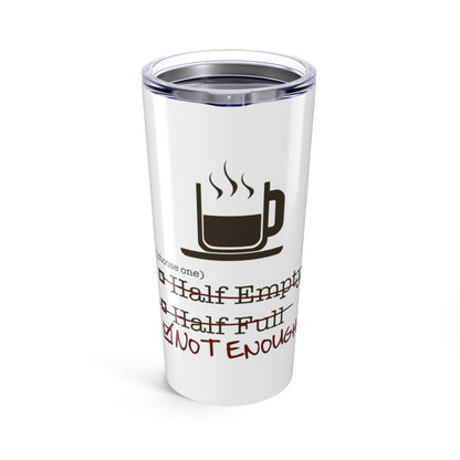 Not Enough Tumbler