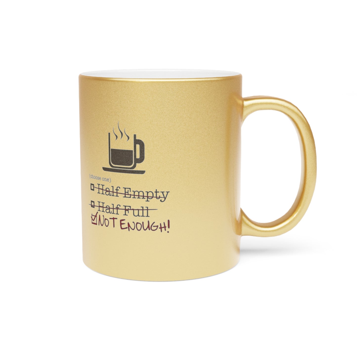 Not Enough Metallic Coffee Mug