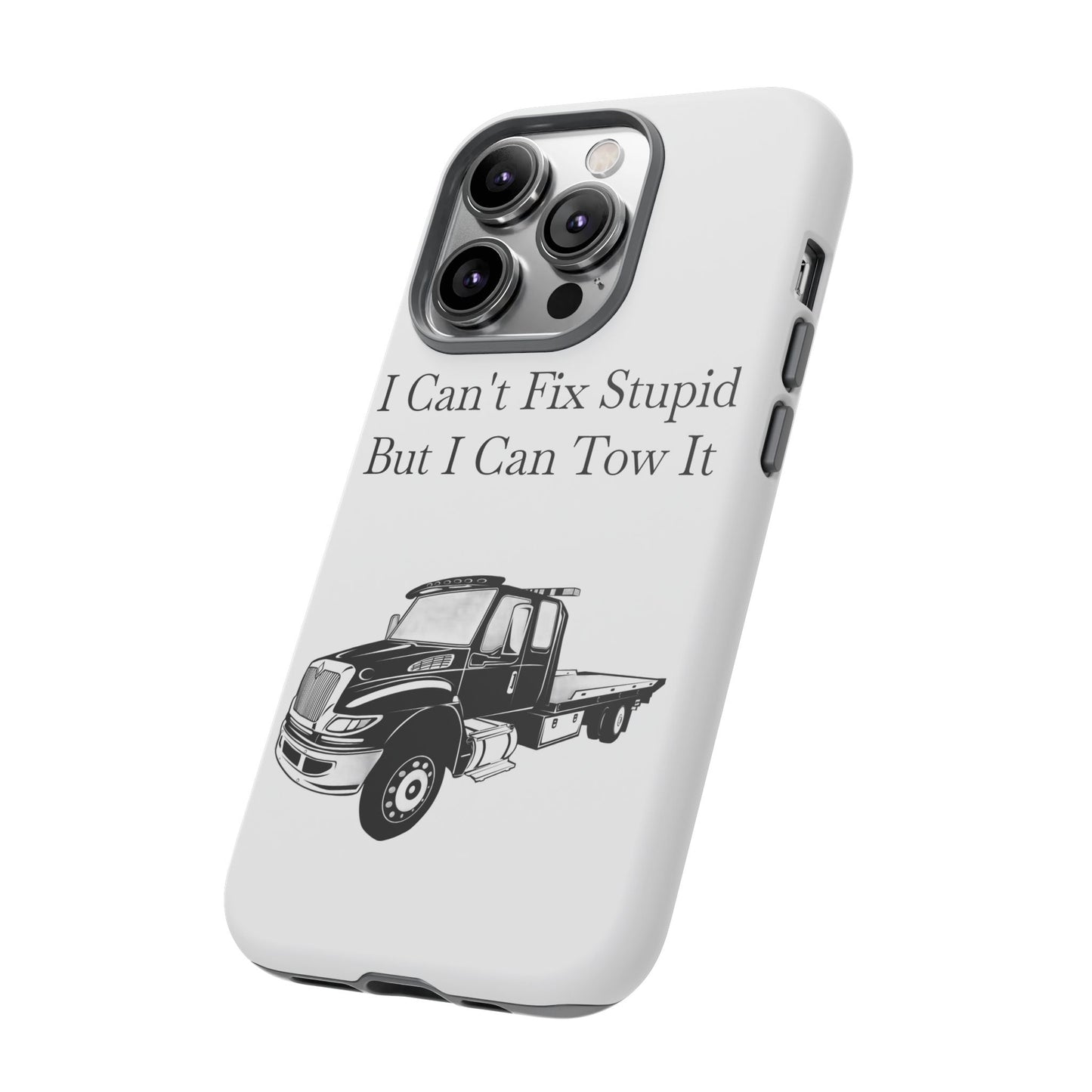 I Can't Fix Stupid Flatbed Tow Truck iPhone Case