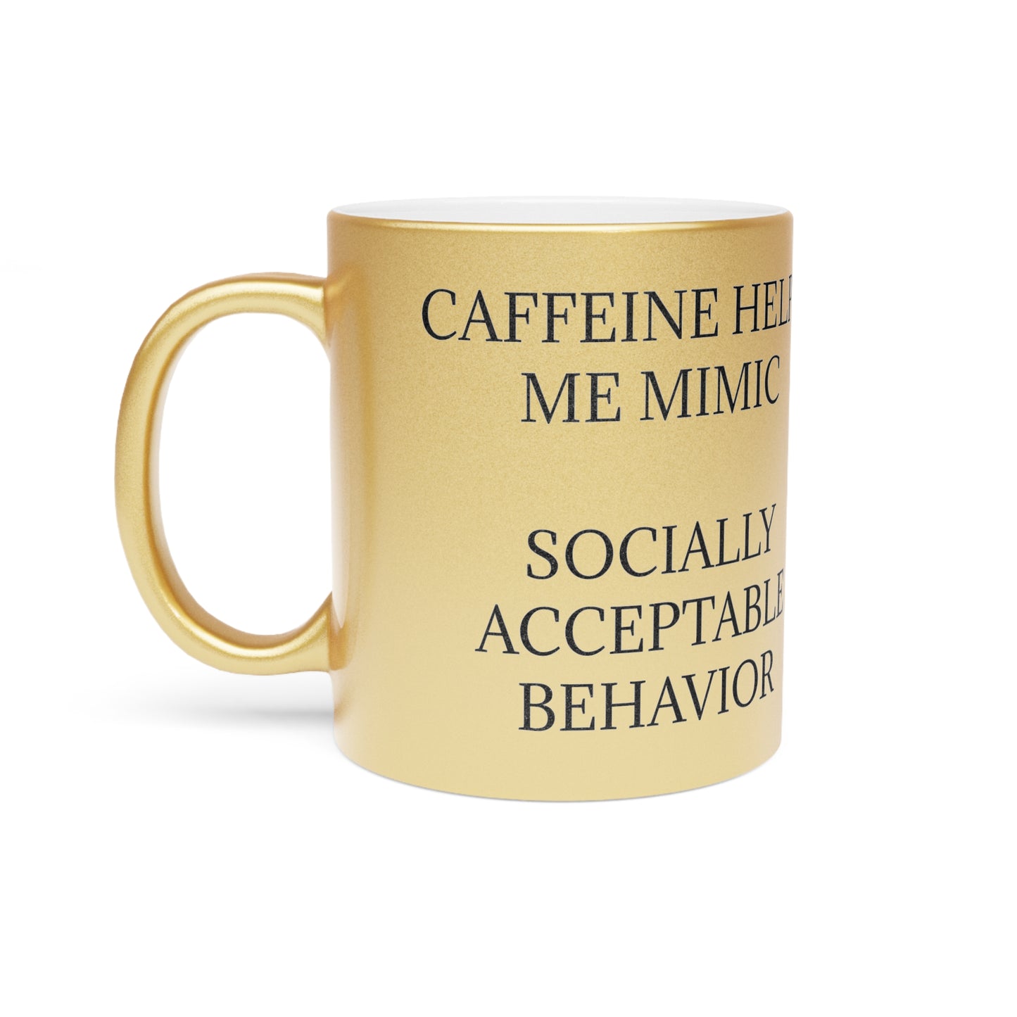 Socially Acceptable Metallic Coffee Mug