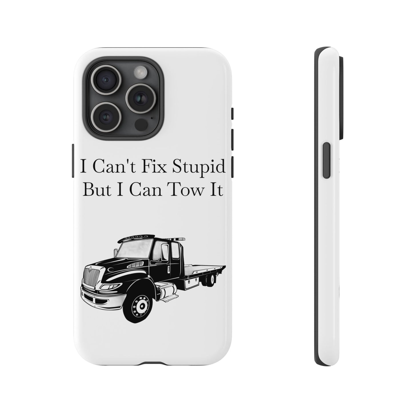 I Can't Fix Stupid Flatbed Tow Truck iPhone Case