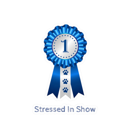 Stressed In Show Vinyl Decal