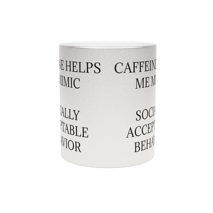 Socially Acceptable Metallic Coffee Mug