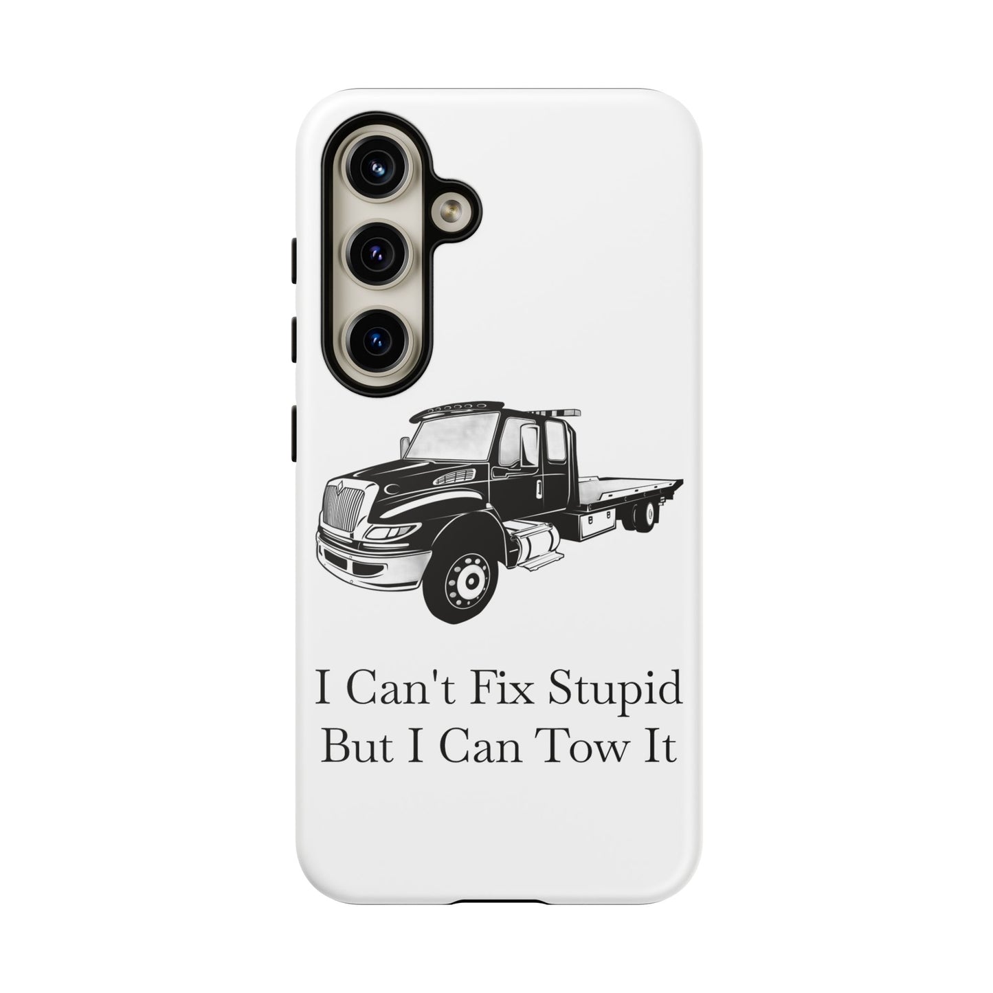 I Can't Fix Stupid Flatbed Tow Truck Samsung Case