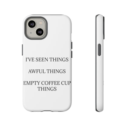 I've Seen Things iPhone Case