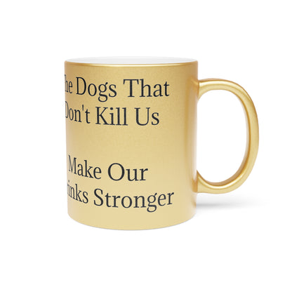 Drinks Stronger Metallic Coffee Mug