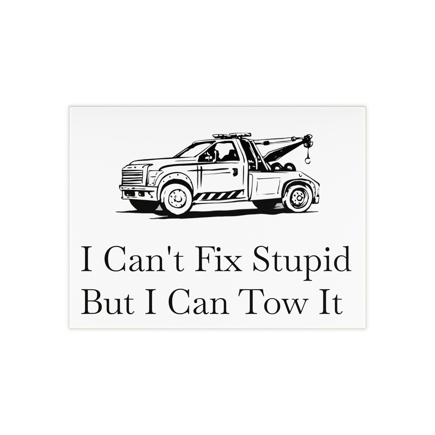 I Can't Fix Stupid Wheel Lift Tow Truck Ceramic Photo Tile