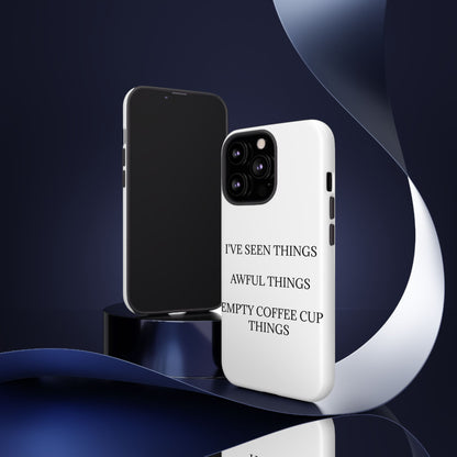 I've Seen Things iPhone Case