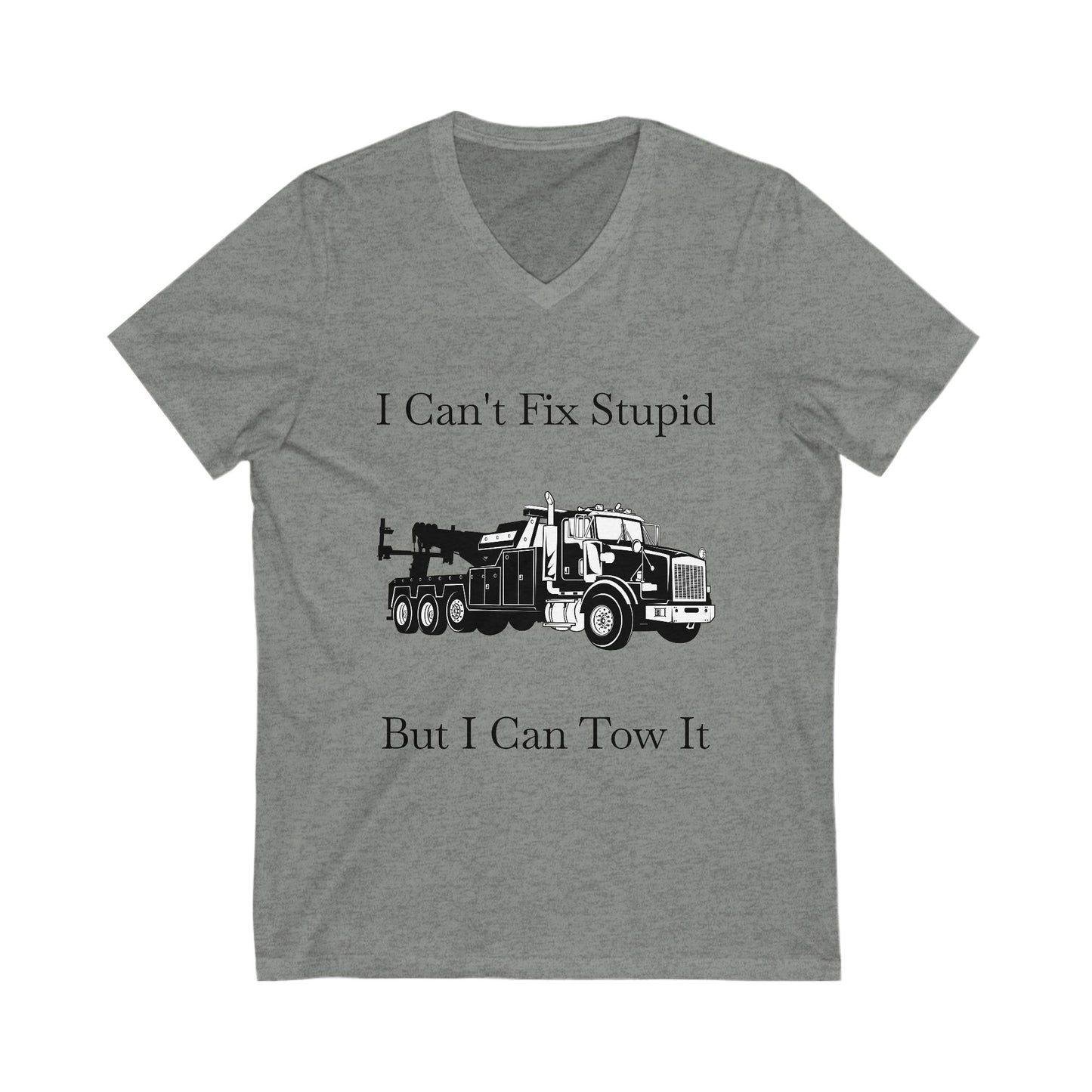 I Can't Fix Stupid Heavy Tow Truck Unisex Short Sleeve V-Neck Tee