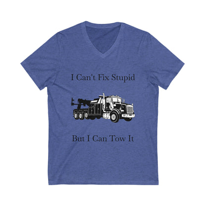 I Can't Fix Stupid Heavy Tow Truck Unisex Short Sleeve V-Neck Tee