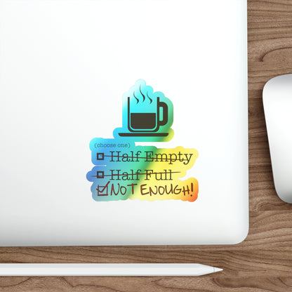 Not Enough Holographic Sticker