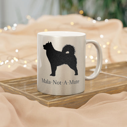 Mala-Not-A-Mute Metallic Coffee Mug