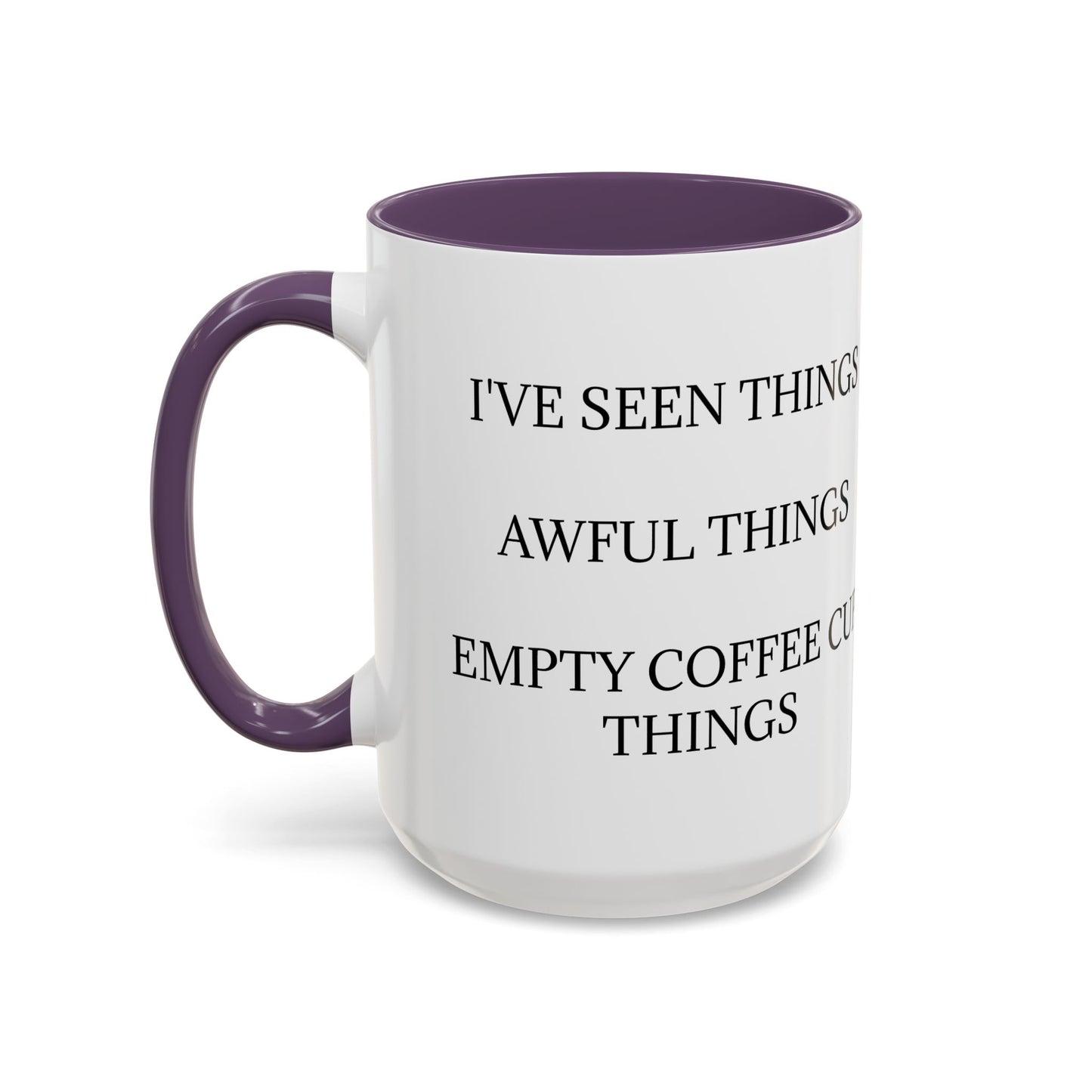 I've Seen Things 2-Tone Coffee Mug