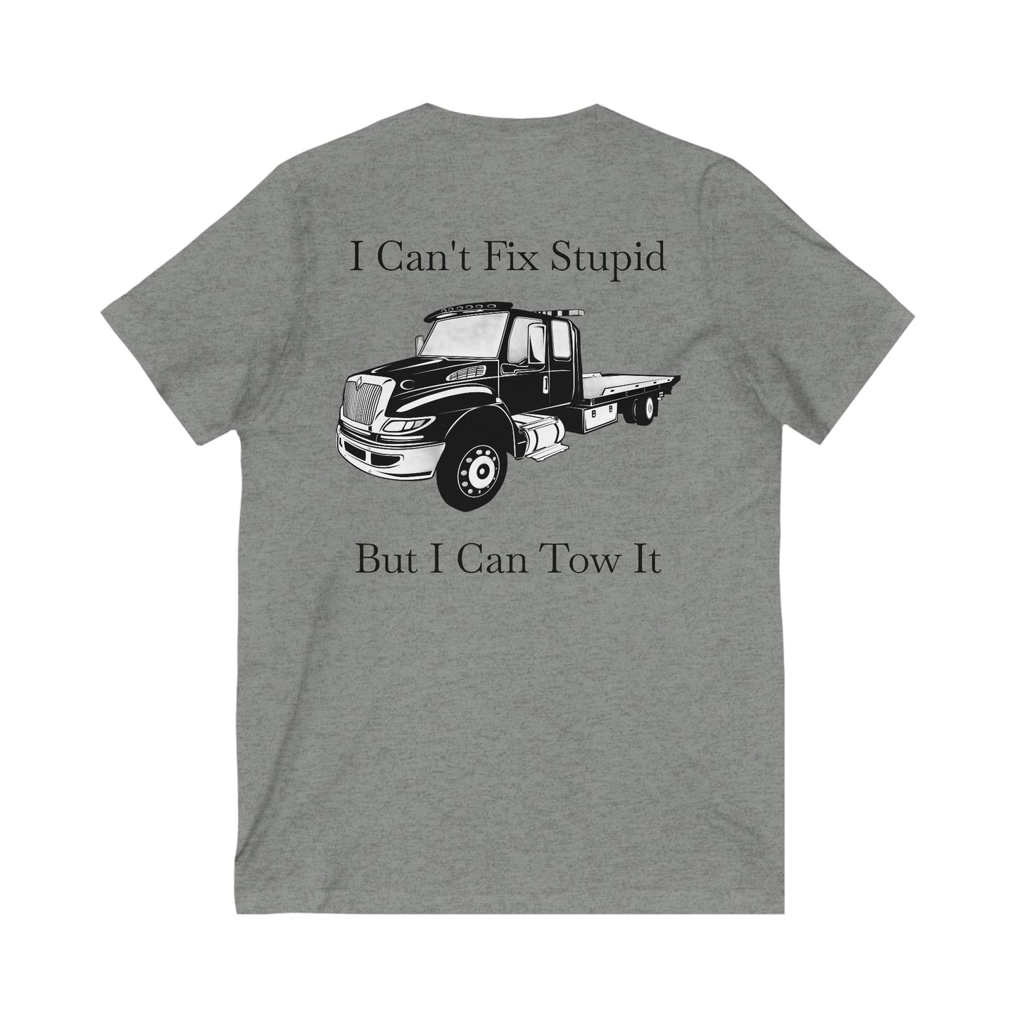 I Can't Fix Stupid Flatbed Unisex Short Sleeve V-Neck Tee