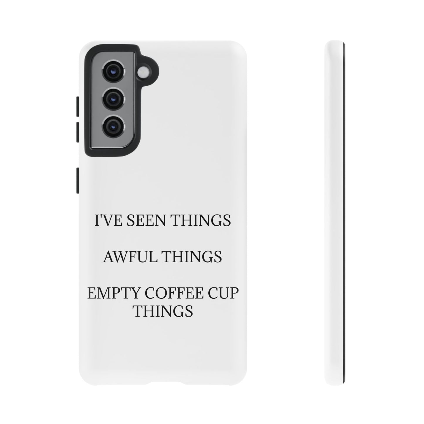 I've Seen Things Samsung Case