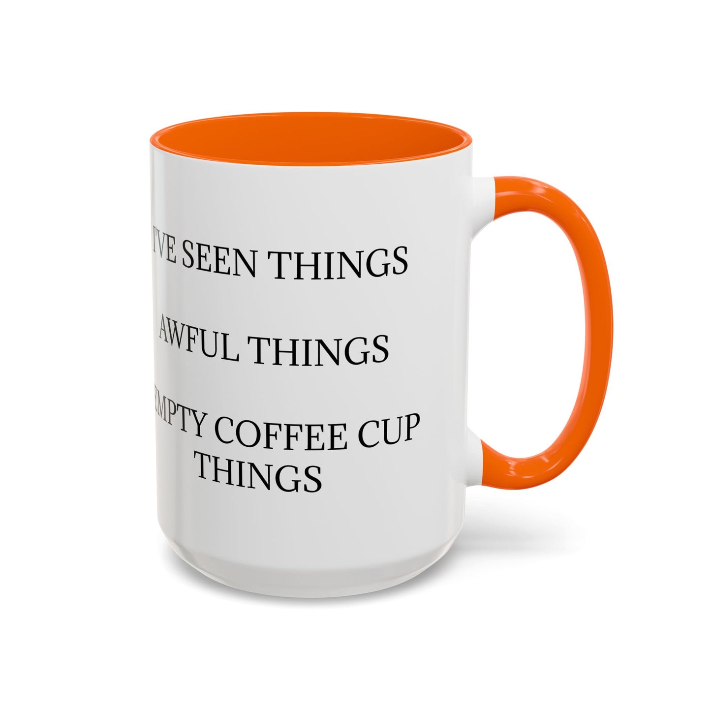 I've Seen Things 2-Tone Coffee Mug